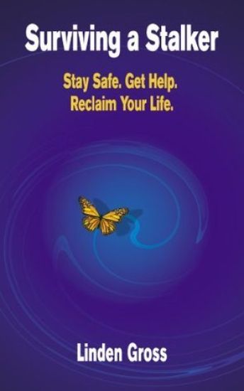 Surviving a Stalker: Stay Safe. Avoid Conflict. Regain Your Life.
