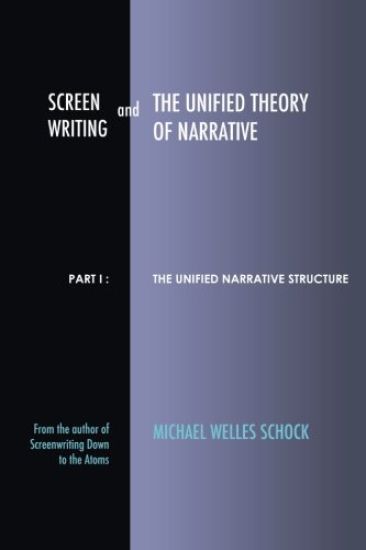 Screenwriting and the Unified Theory of Narrative: Part I - The Unified Narrative Structure