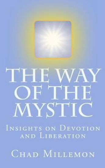 The Way of the Mystic: Insights on Devotion and Liberation