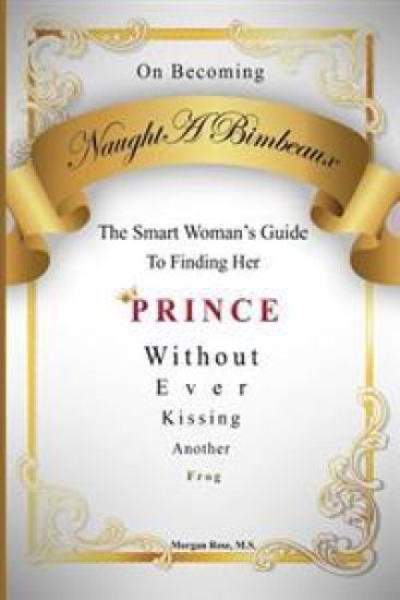 On Becoming NaughtABimbeaux: The Smart Woman's Guide to Finding Her Prince Without Ever Kissing Another Frog