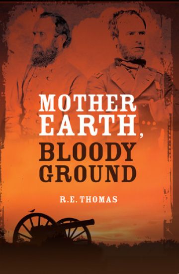 Mother Earth, Bloody Ground: A Novel of the Civil War and What Might Have Been