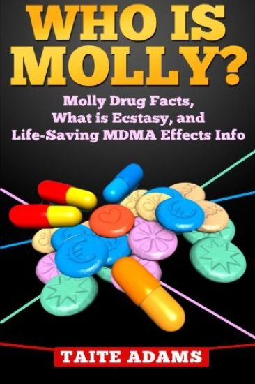 Who Is Molly?: Molly Drug Facts, What Is Ecstasy, and Life-Saving Mdma Effects Info