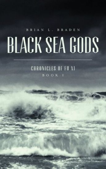 Black Sea Gods: Chronicles of Fu XI, Book I