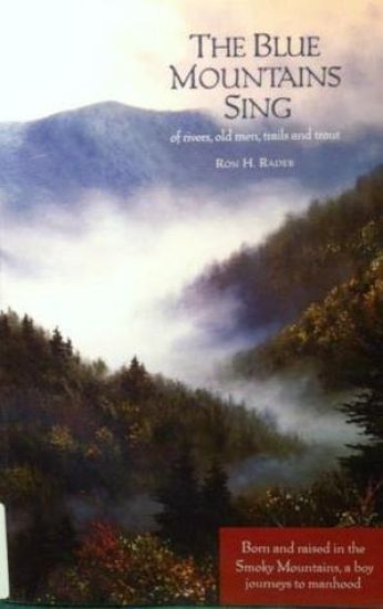 The Blue Mountains Sing: Of Rivers, Old Men, Trails, and Trout