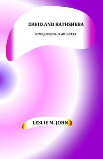 David and Bathsheba: Consquences of Adultery