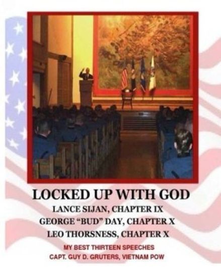 Locked Up With God: My Best Thirteen Speeches by Captain Guy D. Gruters, Vietnam POW