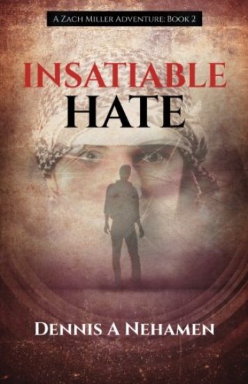 Insatiable Hate: A Zach Miller Adventure (Book 2)