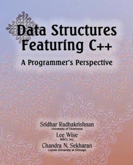 Data Structures Featuring C++ A Programmer's Perspective: Data Structures in C++