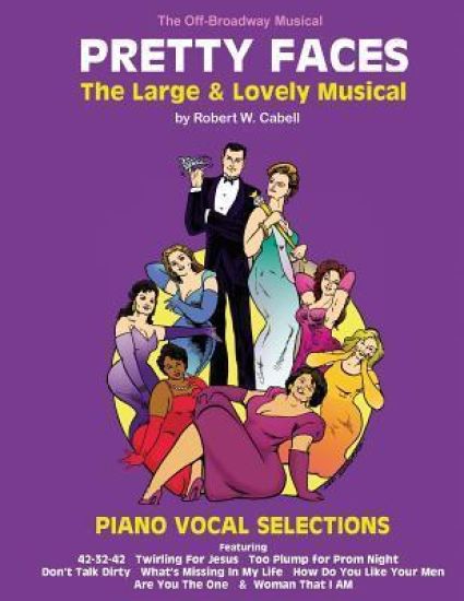 PRETTY FACES - The Large & Lovely Musical: Piano Vocal Selections