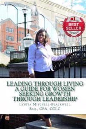 Leading Through Living: A Guide for Women Seeking Growth Through Leadership