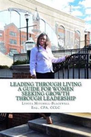 Leading Through Living: A Guide for Women Seeking Growth Through Leadership