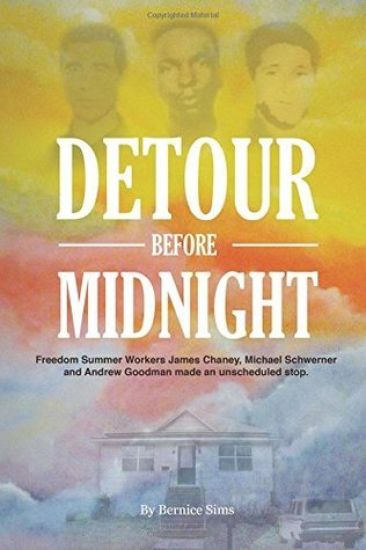 Detour Before Midnight: Freedom Summer Workers: James Chaney, Michael Schwerner, and Andrew Goodman Made an Unscheduled Stop
