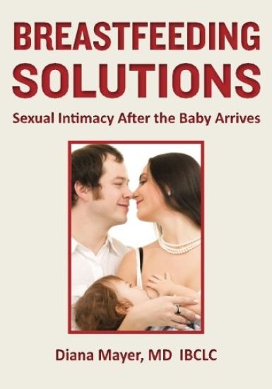 Breastfeeding Solutions: Sexual Intimacy After the Baby Arrives