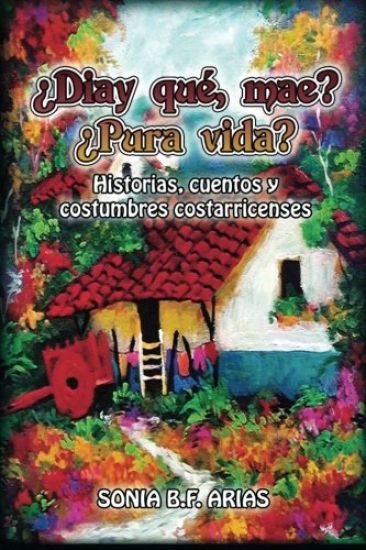Diay Que Mae? Pura Vida?: Cuentos Ineditos Costarricenses