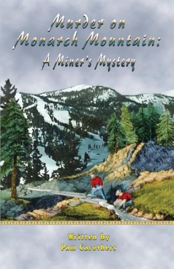 Murder on Monarch Mountain: A Miner's Mystery