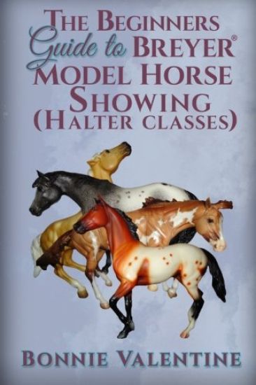 Beginners Guide to Breyer Model Horse Showing (Halter Classes)