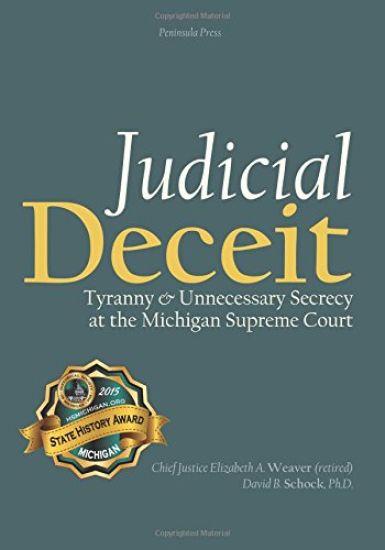 Judicial Deceit: Tyranny & Unnecessary Secrecy at the Michigan Supreme Court