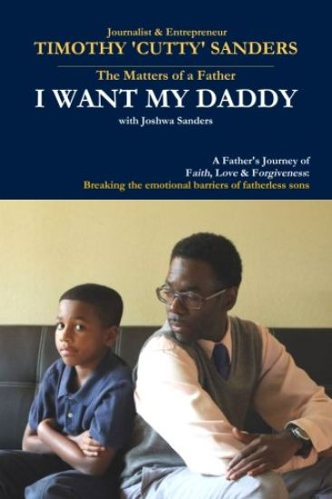The Matters of a Father: I Want My Daddy by Timothy 'Cutty' Sanders