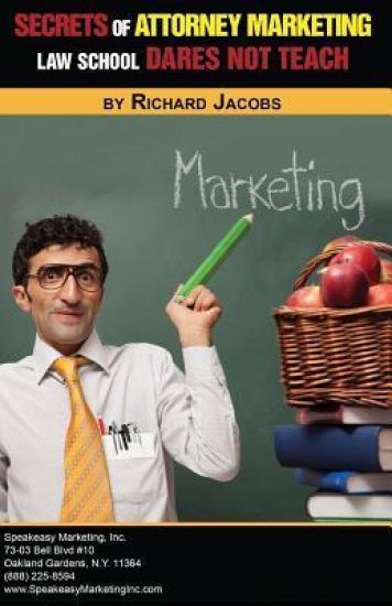 Secrets of Attorney Marketing Law School Dares Not Teach