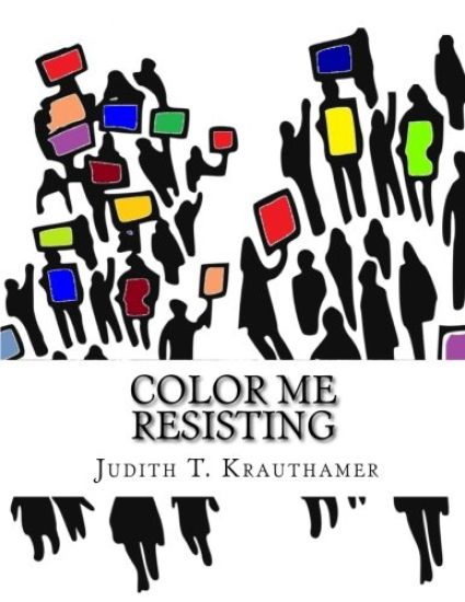 Color Me Resisting: A Coloring Book for Persisting When You Are Too Tired to March