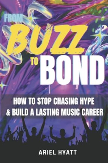 From Buzz to Bond: How to Stop Chasing Hype and Build a Lasting Music Career