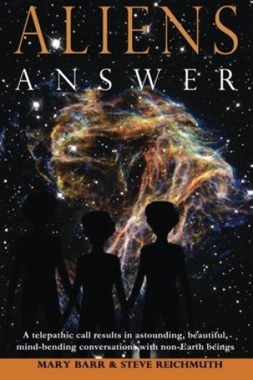 Aliens Answer: A telepathic call results in astounding, beautiful, mind-bending conversations with non-Earth beings