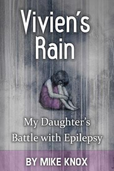 Vivien's Rain: My Daughter's Battle with Epilepsy