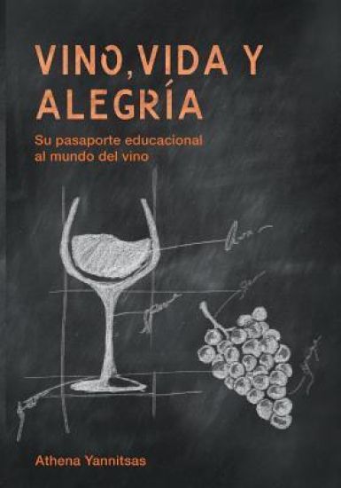 Vino, Vida y Alegria: Su Pasaporte Educacional Al Mundo del Vino