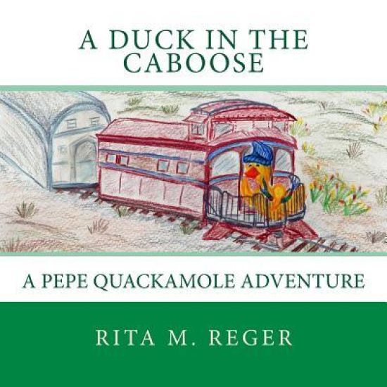A Duck in the Caboose: A Pepe Quackamole Adventure