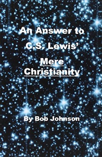 An Answer to C.S. Lewis' Mere Christianity
