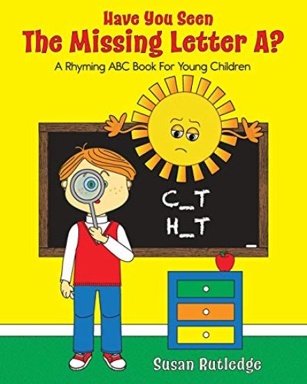 Have You Seen the Missing Letter A?: A Rhyming ABC Book for Young Children