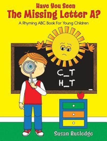 Have You Seen the Missing Letter A?: A Rhyming ABC Book for Your Children