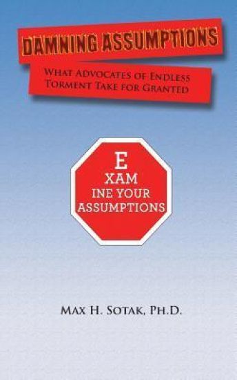 Damning Assumptions: What Advocates of Endless Torment Take for Granted