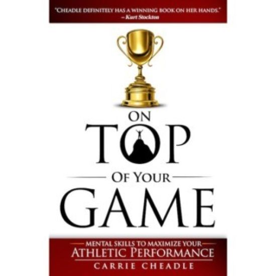 On Top of Your Game: Mental Skills to Maximize Your Athletic Performance