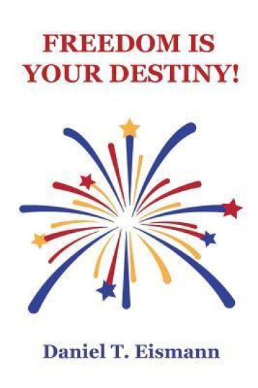 Freedom is Your Destiny!