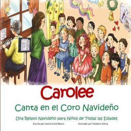 Carolee Canta en el Coro Navideno: Una Relato Navideno para Ninos de Todas las Edades