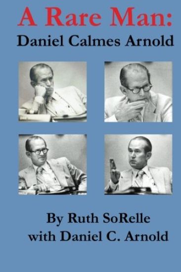 A Rare Man: Daniel Calmes Arnold