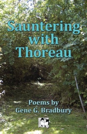Sauntering with Thoreau: Poems by Gene G. Bradbury