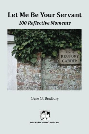 Let Me Be Your Servant: 100 Reflective Moments