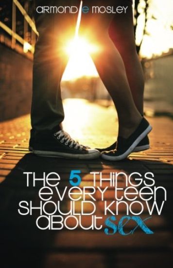The 5 Things Every Teen Should Know about Sex