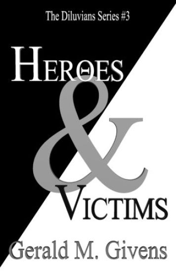 Heroes & Victims: The Diluvians Series #3