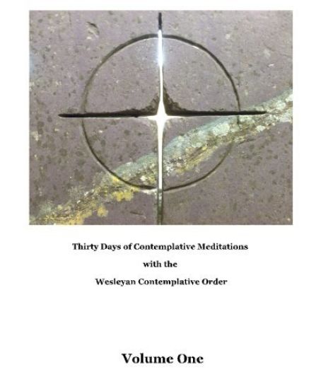 Thirty Days of Meditations (Volume I): Wesleyan Contemplative Order