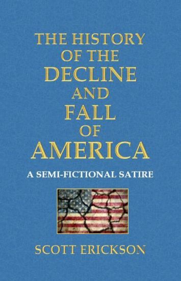 The History of the Decline and Fall of America: A Semi-Fictional Satire