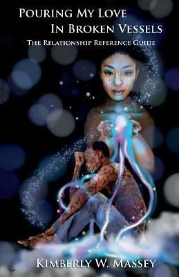 Pouring My Love in Broken Vessels: The Relationship Reference Guide