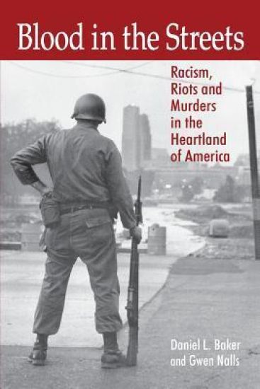 Blood In The Streets - Racism, Riots and Murders in the Heartland of America
