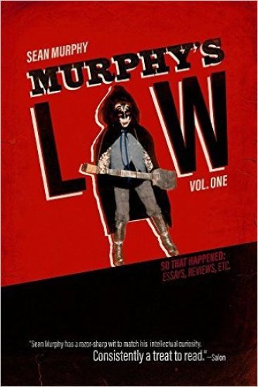 Murphy's Law, Vol. One: So That Happened: Essays, Reviews, Etc.