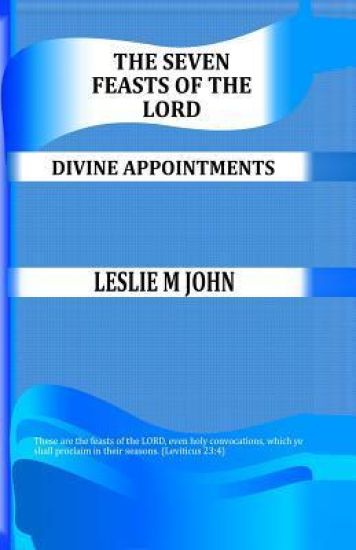 The Seven Feasts of the Lord: Divine Appointments