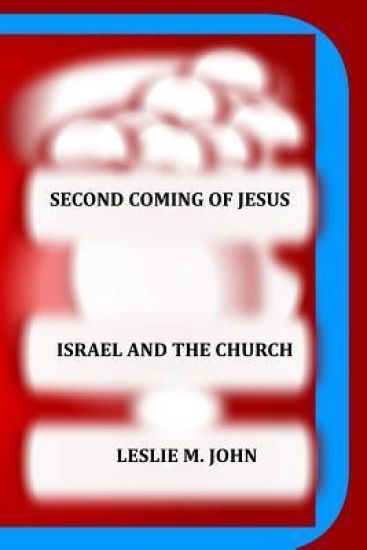 Second Coming of Jesus: Israel and the Church
