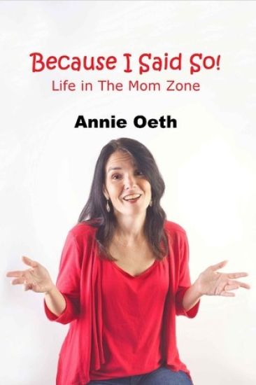 Because I Said So: Life in the Mom Zone