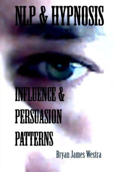 Nlp & Hypnosis Influence and Persuasion Patterns